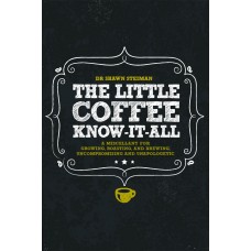 The Little Coffee Know-It-All: A Miscellany for growing, roasting, and brewing, uncompromising and unapologetic (2015) The Little Coffee Know-It-All: A Miscellany for growing, roasting, and brewing, uncompromising and unapologetic (2015)